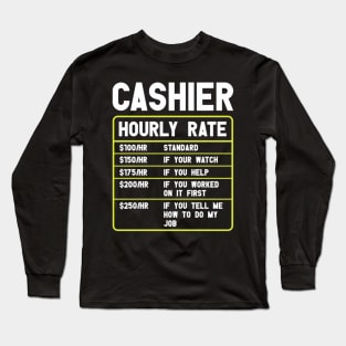 Cashier Hourly Rate Funny Cashier Long Sleeve T-Shirt